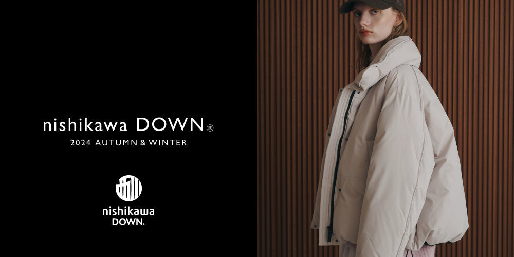 WP241206　2024AW WOMAN nishikawa DOWN® COLLECTION
