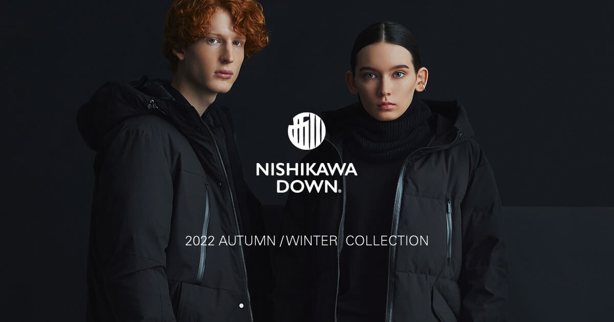 NISHIKAWA DOWN 2022-23AW COLLECTION 西川ダウン® 2022-23秋冬 